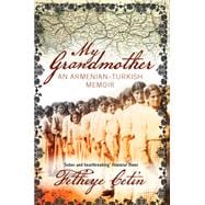 My Grandmother An Armenian-Turkish Memoir