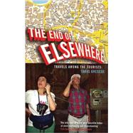 End of Elsewhere : Travels among the Tourists