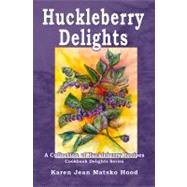 Huckleberry Delights Cookbook