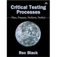 Critical Testing Processes Plan, Prepare, Perform, Perfect
