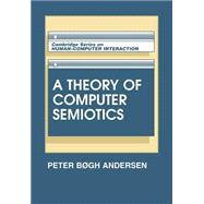 A Theory of Computer Semiotics: Semiotic Approaches to Construction and Assessment of Computer Systems