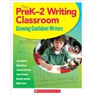 The PreK–2 Writing Classroom Growing Confident Writers