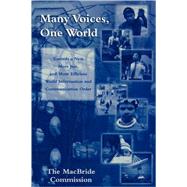 Many Voices, One World Towards a New, More Just, and More Efficient World Information and Communication Order