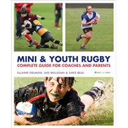 Mini and Youth Rugby The Complete Guide for Coaches and Parents