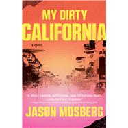 My Dirty California A Novel