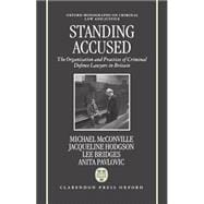 Standing Accused The Organization and Practices of Criminal Defence Lawyers in Britain