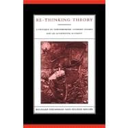 Re-Thinking Theory: A Critique of Contemporary Literary Theory and an Alternative Account