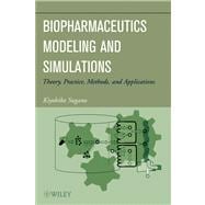 Biopharmaceutics Modeling and Simulations Theory, Practice, Methods, and Applications