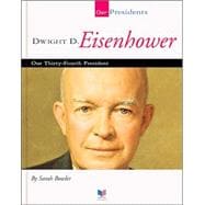 Dwight D. Eisenhower: Our Thirty-Fourth President