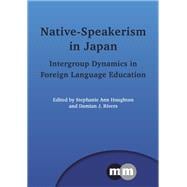 Native-Speakerism in Japan Intergroup Dynamics in Foreign Language Education