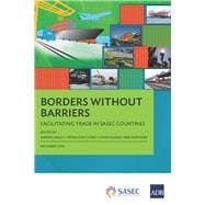 Borders without Barriers Facilitating Trade in SASEC Countries