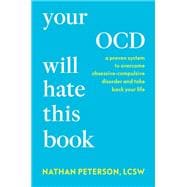 Your OCD Will Hate This Book A Proven System to Overcome Obsessive-Compulsive Disorder and Take Back Your Life book cover, ISBN 9798217178681