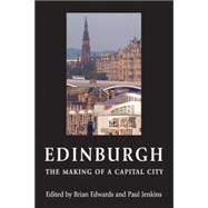 Edinburgh - The Making of a Capital City