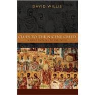 Clues to the Nicene Creed : A Brief Outline of the Faith