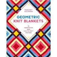 Geometric Knit Blankets 30 Innovative and Fun-to-Knit Designs