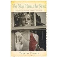 The Slave Across the Street: The True Story of How an American Teen Survived the World of Human Trafficking