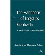 The Handbook of Logistics Contracts A Practical Guide to a Growing Field