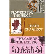 Flowers for the Judge, Death of a Ghost, and The Case of the Late Pig