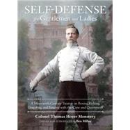 Self-Defense for Gentlemen and Ladies A Nineteenth-Century Treatise on Boxing, Kicking, Grappling, and Fencing with the Cane and Quarterstaff