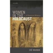 Women in the Holocaust A Feminist History