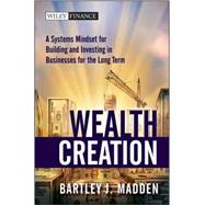 Wealth Creation A Systems Mindset for Building and Investing in Businesses for the Long Term