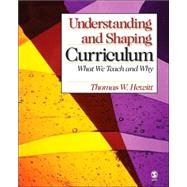 Understanding and Shaping Curriculum : What We Teach and Why