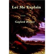 Let Me Explain : Poems