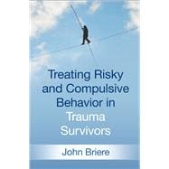 Treating Risky and Compulsive Behavior in Trauma Survivors,9781462538683