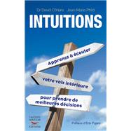 Intuitions - Apprenez à écouter votre voix intérieure pour prendre de meilleures décisions