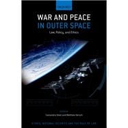War and Peace in Outer Space Law, Policy, and Ethics