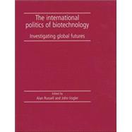 The International Politics of Biotechnology; Investigating Global Futures