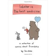 Lobster Is the Best Medicine A Collection of Comics About Friendship