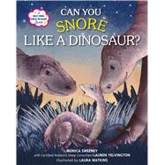 Can You Snore Like a Dinosaur? A Help-Your-Child-to-Sleep Book