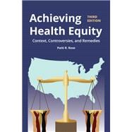 Achieving Health Equity: Context, Controversies, and Remedies Context, Controversies, and Solutions book cover, ISBN 9781284018684