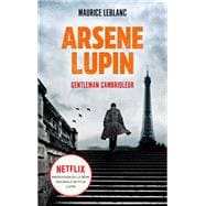 ARSENE LUPIN Gentleman Cambrioleur - Le livre qui a inspiré la série originale Netflix LUPIN