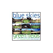 Blue Skies, Green Fields : A Celebration of 50 Major League Baseball Stadiums