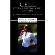 C.E.L.L , Cityfolks Electronically Livin' Life: The Secrets We Hide in Our Cell Phones