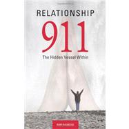 Relationship 911 : The Hidden Vessel Within