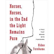 Horses, Horses, in the End the Light Remains Pure