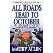 All Roads Lead to October : Boss Steinbrenner's 25-Year Reign over the New York Yankees