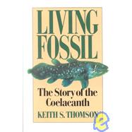 Living Fossil The Story of the Coelacanth