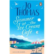 Summer at the Ice Cream Café The brand-new escapist and feel-good romance read from the #1 eBook bestseller