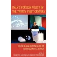 Italy's Foreign Policy in the Twenty-First Century The New Assertiveness of an Aspiring Middle Power