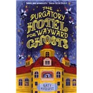 The Purgatory Hotel for Wayward Ghosts The cosy fantasy set in a charming and out of time hotel