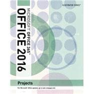 Illustrated Microsoft Office 2016 Projects, 1st Edition, Loose-leaf
