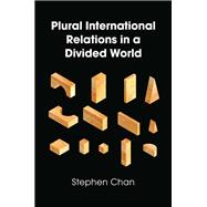 Plural International Relations in a Divided World