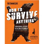 How to Survive Anything From Avalanches to Zombies, Your Complete Survival Guide