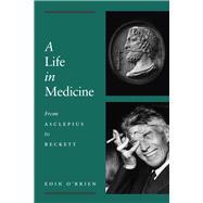 A Life in Medicine From Asclepius to Beckett