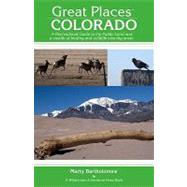 Great Places: Colorado: A Recreational Guide to Colorado's Public Lands and Historic Places for Birding, Hiking, Photography, Fishing, Hunting