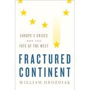 Fractured Continent Europe's Crises and the Fate of the West